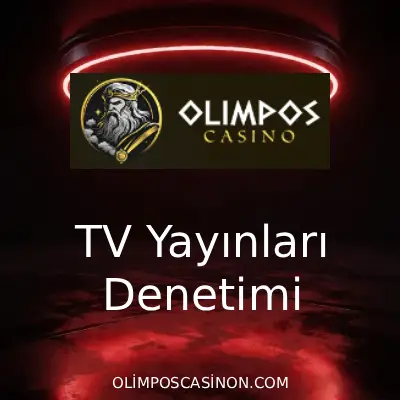 Olimposcasino TV Yayınları Denetimi